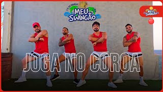 Joga no coroa - Resenha do arrocha - Coreografia | Meu Swingão