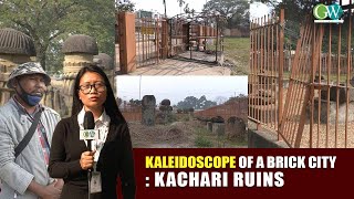 KALEIDOSCOPE OF A BRICK CITY: KACHARI RUINS