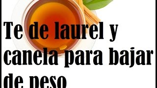 Te de laurel con canela para adelgazar