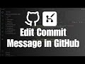 How to Edit Commit Messages in GitHub: Complete Guide