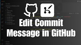 How to Edit Commit Messages in GitHub: Complete Guide