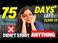 Last 75 Days Left for Class 12 Board Exam | Can You Score 95% From Now | Study Motivation