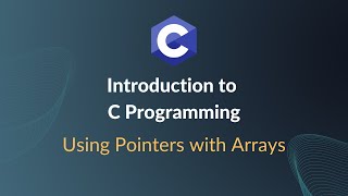 Introduction to C Programming - Using Pointers with Arrays