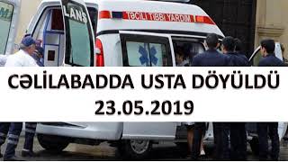 Cəlilabadda fəhlə işlədiyi evdə döyüldü 23.05.2019