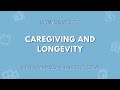 Caregiving and Longevity | Women & Wealth