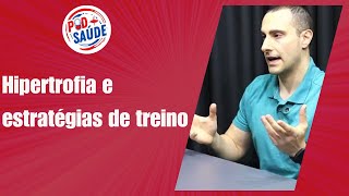 POD+SAÚDE: HIPERTROFIA E ESTRATÉGIAS DE TREINO - T1 E7