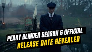 Peaky Blinders Season 6 Release Date Officially Revealed