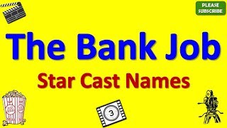 The Bank Job Star Cast, Actor, Actress and Director Name