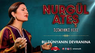 NURGÜL ATEŞ - BU DÜNYANIN DEVRANINA - (İçimdeki Sızı / Official Video)