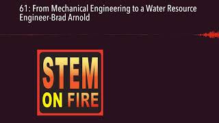 61: From Mechanical Engineering to a Water Resource Engineer-Brad Arnold