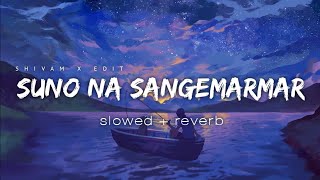 Suno Na Sangemarmar -(slowed + reverb) | Arijit Singh | Youngistaan | T-Series