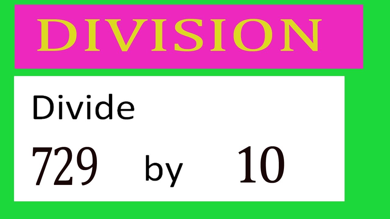 Divide 729 By 10 Divide Completely Youtube
