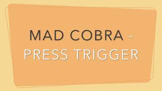 MAD COBRA PRESS TRIGGER CEV