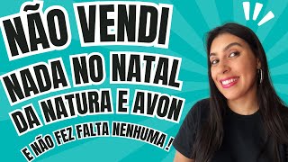 Não vendi nada no natal da Avon e Natura e não fez nenhuma falta !