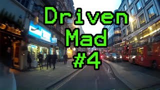 DrivenMad - London Dashcam #4