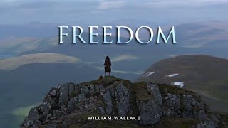 William Wallace | Freedom (Braveheart)