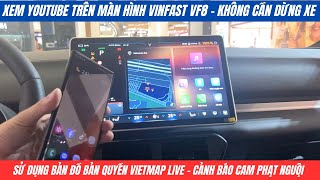 Xem Youtube trên Màn hình Vinfast Vf8 | Sử dụng bản đồ bản quyền Vietmap Live