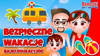 Bezpieczne wakacje 🌞 Bajki edukacyjne dla dzieci / 12 minut 🌊🌊🌊