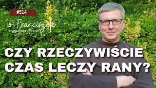 Czy rzeczywiście czas leczy rany? Franciszek Chodkowski. Słowo na Dobranoc |514|