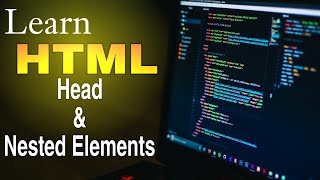 html - #03 - Head & Nested Elements | HTML Tutorial for Beginners