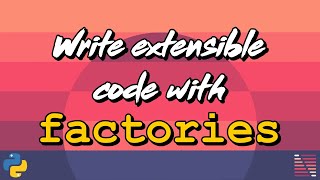 Write extensible code with Python factory classes - Design Patterns