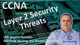 Layer 2 Security Threats - LAN Security Concepts - SRWE - CCNA - KevTechify | vid 34