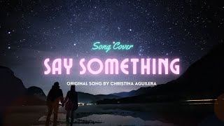 SAY SOMETHING - A GREAT BIG WORLD & CHRISTINA AGUILERA (COVER BY LARAS) + LIRIK