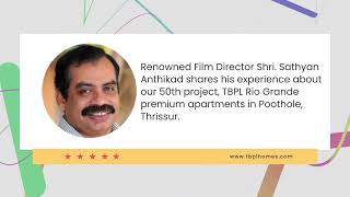 Shri. Sathyan Anthikad's Inspiring Review of TBPL Rio Grande Premium Apartments in Thrissur