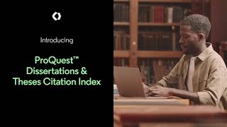 Introducing ProQuest Dissertations \u0026 Theses Citation Index