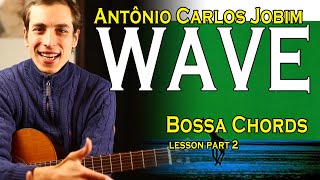 Wave | Tom Jobim | Bossa Chords & Melody - "Vou Te Contar" Guitar lesson | Part 2