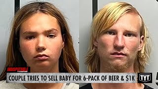 Couple Tries Selling BABY For Six-Pack \u0026 A Thousand Bucks