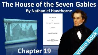 Chapter 19 - The House of the Seven Gables by Nathaniel Hawthorne - Alice's Posies