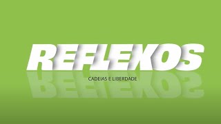 Reflexos - Cadeias e liberdade