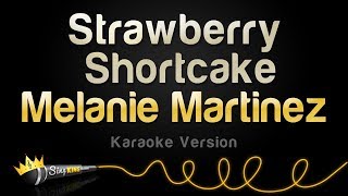 Melanie Martinez - Strawberry Shortcake (Karaoke Version)