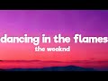 The Weeknd - Dancing In The Flames (Lyrics)