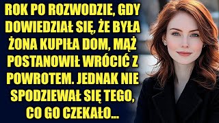 Rok po rozwodzie, gdy dowiedział się, że była żona kupiła dom, mąż postanowił...