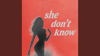 She don’t know