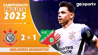 CORINTHIANS 2 X 1 VELO CLUBE | MELHORES MOMENTOS | 2ª RODADA CAMPEONATO PAULISTA 2025 | ge.globo