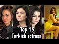 Top 15 most beautiful turkish actresses | Turkish actress works in turkish series | Turkish drama