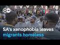 SA's xenophobia leaves migrants homeless