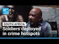 South Africa army deployment in crime hotspots to last a year • FRANCE 24 English