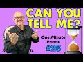 Can You Tell Me? - one minute phrase lesson (series #26) | Learn English - Mark Kulek ESL