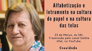 Alfabetização e Letramento: na cultura do papel e na cultura das telas. Profa. Dra. Magda Soares