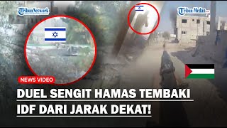 BAKU TEMBAK Hamas Vs Tentara Israel dari Jarak Dekat, IDF Kicep Disergap dari Terowongan Rahasia!