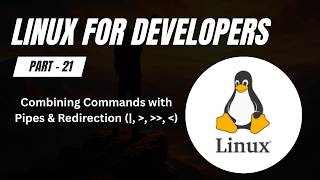 Linux Pipes & Redirection Explained | Linux for Developers (Part 21)