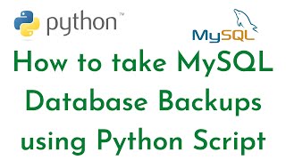 How to take MySQL Database Backups using Python Script | Automate MySQL Backups using Python |Python