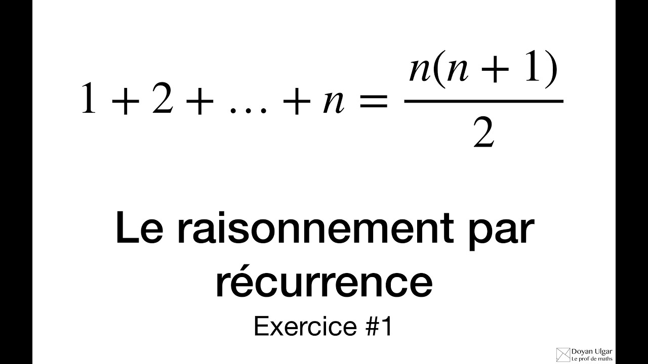 LE RAISONNEMENT PAR RÉCURRENCE : Exercice #1 - YouTube