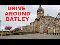 Drive Around Batley Kirklees West Yorkshire United Kingdom