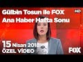 Katliam gibi kaza!  15 Nisan 2018 Gülbin Tosun ile FOX Ana Haber Hafta Sonu