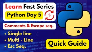 Python Comments & Escape seq. | Day 5 Of Learn Fast Series 🚀